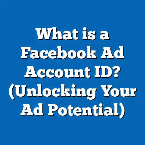 What is a Facebook Ad Account ID? (Unlocking Your Ad Potential)