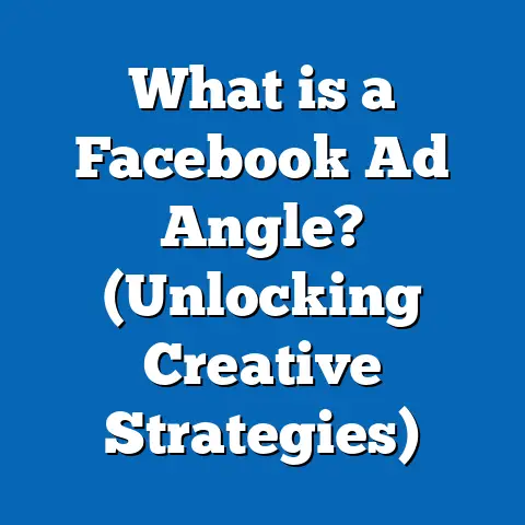 What is a Facebook Ad Angle? (Unlocking Creative Strategies)