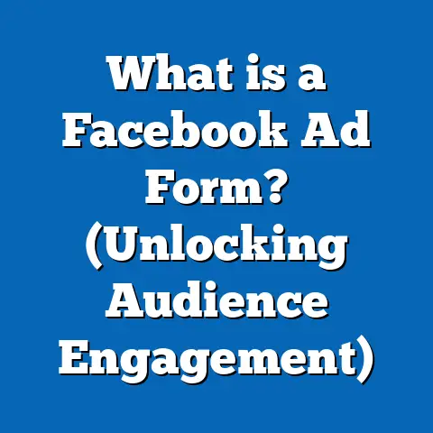What is a Facebook Ad Form? (Unlocking Audience Engagement)