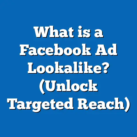 What is a Facebook Ad Lookalike? (Unlock Targeted Reach)