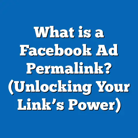 What is a Facebook Ad Permalink? (Unlocking Your Link’s Power)