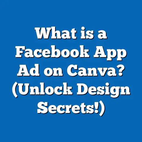 What is a Facebook App Ad on Canva? (Unlock Design Secrets!)