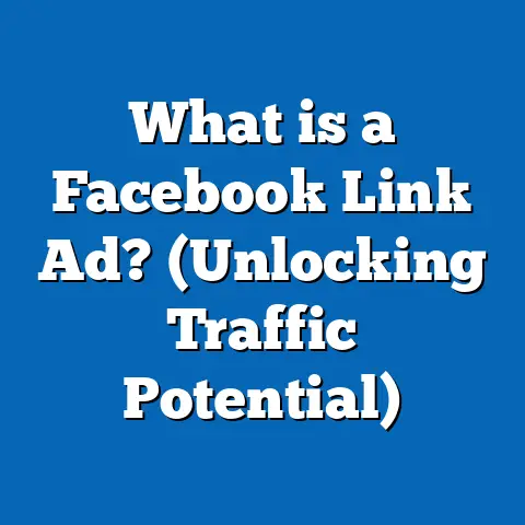 What is a Facebook Link Ad? (Unlocking Traffic Potential)