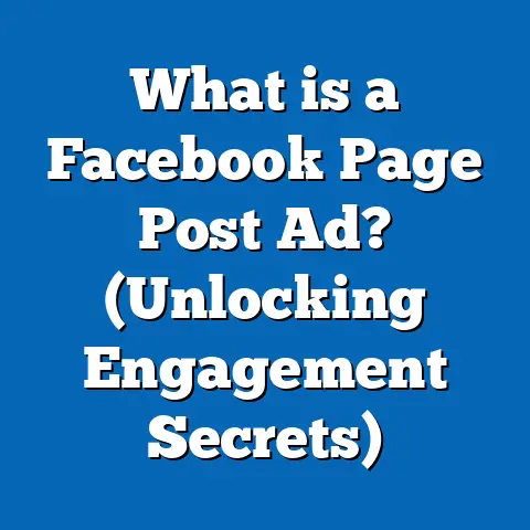 What is a Facebook Page Post Ad? (Unlocking Engagement Secrets)