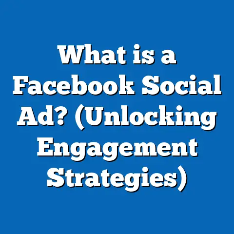 What is a Facebook Social Ad? (Unlocking Engagement Strategies)