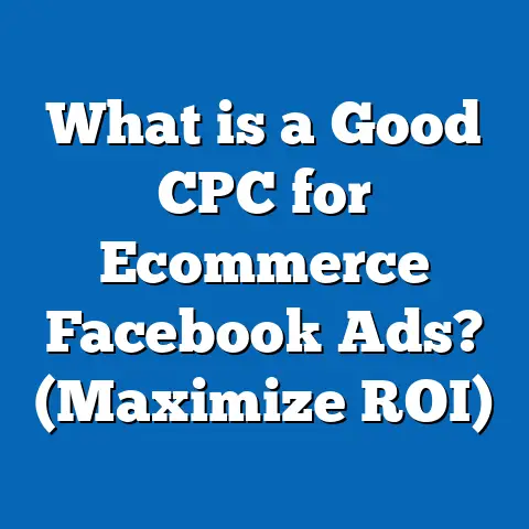 What is a Good CPC for Ecommerce Facebook Ads? (Maximize ROI)