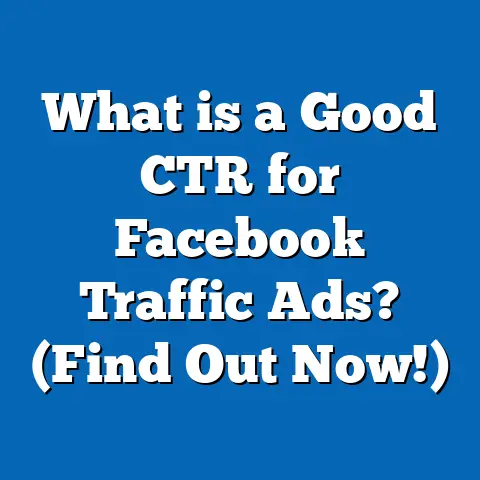 What is a Good CTR for Facebook Traffic Ads? (Find Out Now!)