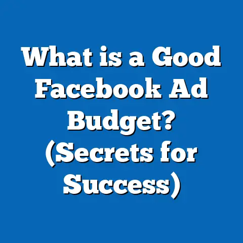 What is a Good Facebook Ad Budget? (Secrets for Success)