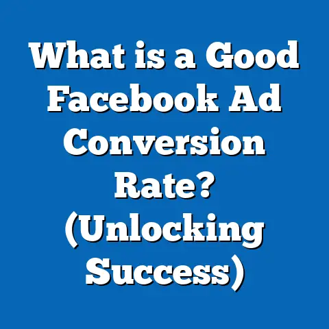 What is a Good Facebook Ad Conversion Rate? (Unlocking Success)