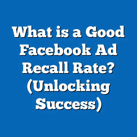 What is a Good Facebook Ad Recall Rate? (Unlocking Success)