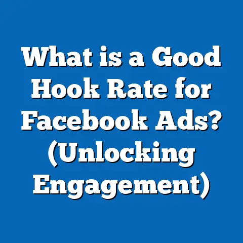 What is a Good Hook Rate for Facebook Ads? (Unlocking Engagement)
