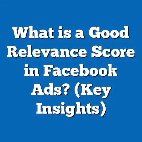 What is a Good Relevance Score in Facebook Ads? (Key Insights)