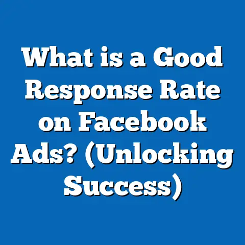 What is a Good Response Rate on Facebook Ads? (Unlocking Success)
