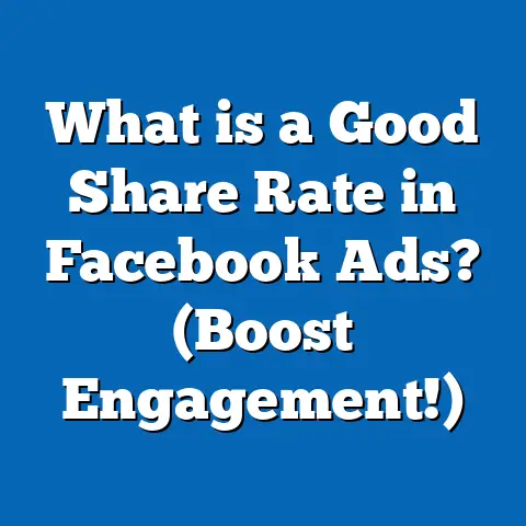 What is a Good Share Rate in Facebook Ads? (Boost Engagement!)