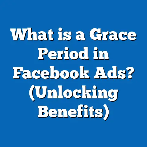 What is a Grace Period in Facebook Ads? (Unlocking Benefits)