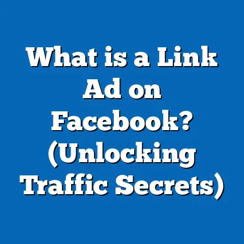 What is a Link Ad on Facebook? (Unlocking Traffic Secrets)