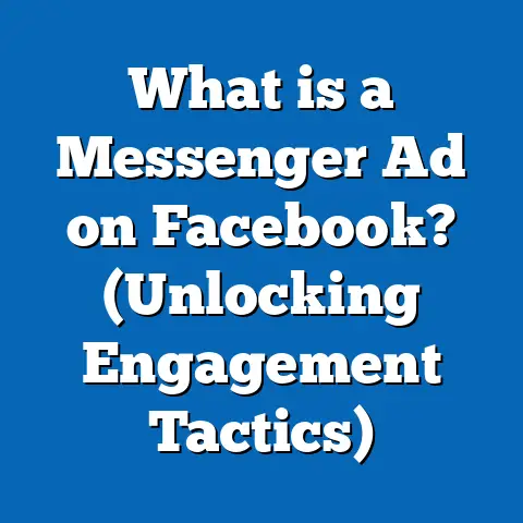 What is a Messenger Ad on Facebook? (Unlocking Engagement Tactics)