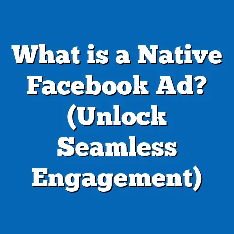 What is a Native Facebook Ad? (Unlock Seamless Engagement)