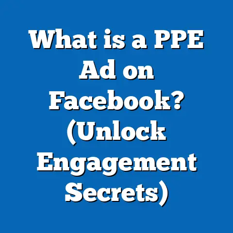 What is a PPE Ad on Facebook? (Unlock Engagement Secrets)