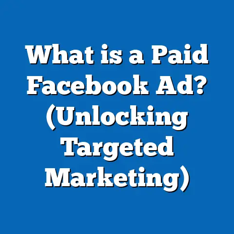 What is a Paid Facebook Ad? (Unlocking Targeted Marketing)
