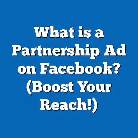 What is a Partnership Ad on Facebook? (Boost Your Reach!)