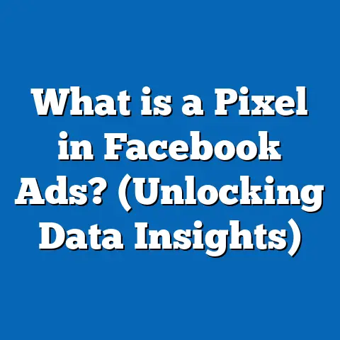 What is a Pixel in Facebook Ads? (Unlocking Data Insights)