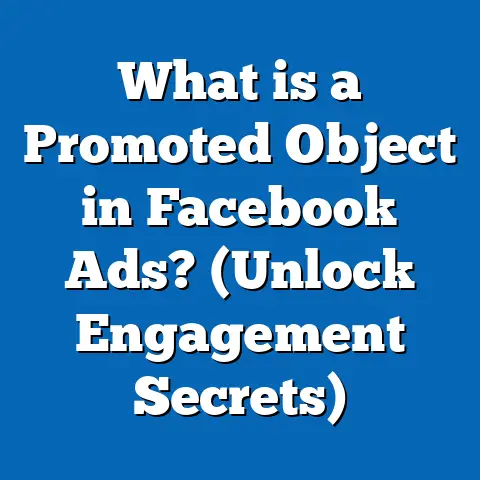 What is a Promoted Object in Facebook Ads? (Unlock Engagement Secrets)