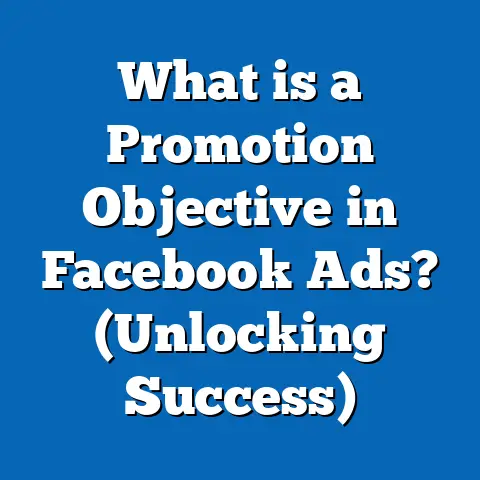 What is a Promotion Objective in Facebook Ads? (Unlocking Success)