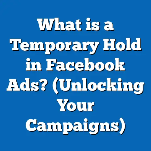 What is a Temporary Hold in Facebook Ads? (Unlocking Your Campaigns)