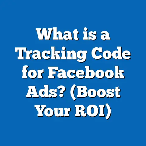 What is a Tracking Code for Facebook Ads? (Boost Your ROI)