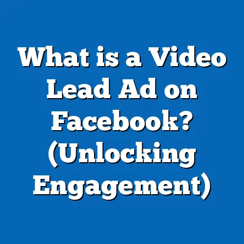 What is a Video Lead Ad on Facebook? (Unlocking Engagement)