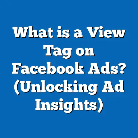 What is a View Tag on Facebook Ads? (Unlocking Ad Insights)