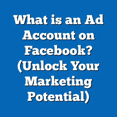 What is an Ad Account on Facebook? (Unlock Your Marketing Potential)