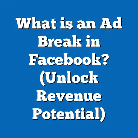 What is an Ad Break in Facebook? (Unlock Revenue Potential)