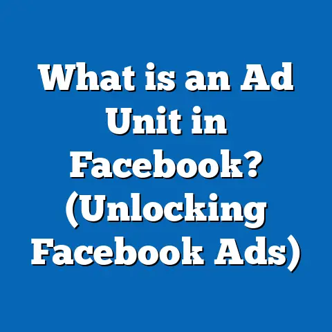 What is an Ad Unit in Facebook? (Unlocking Facebook Ads)