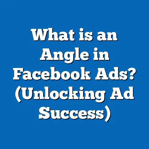 What is an Angle in Facebook Ads? (Unlocking Ad Success)