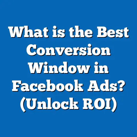 What is the Best Conversion Window in Facebook Ads? (Unlock ROI)