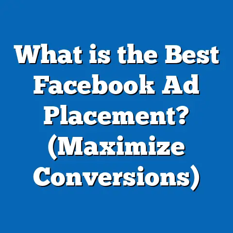 What is the Best Facebook Ad Placement? (Maximize Conversions)