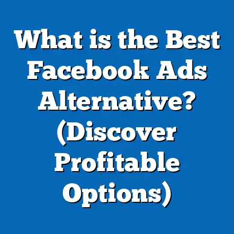 What is the Best Facebook Ads Alternative? (Discover Profitable Options)