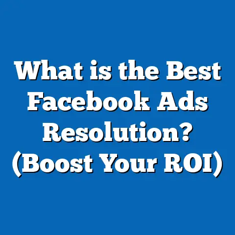 What is the Best Facebook Ads Resolution? (Boost Your ROI)