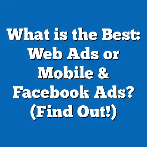 What is the Best: Web Ads or Mobile & Facebook Ads? (Find Out!)