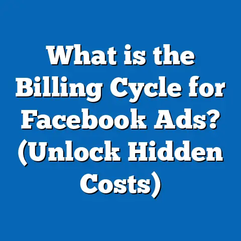 What is the Billing Cycle for Facebook Ads? (Unlock Hidden Costs)