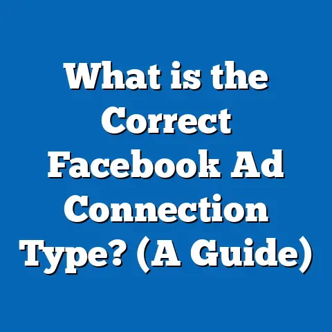 What is the Correct Facebook Ad Connection Type? (A Guide)