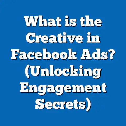 What is the Creative in Facebook Ads? (Unlocking Engagement Secrets)
