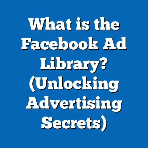 What is the Facebook Ad Library? (Unlocking Advertising Secrets)