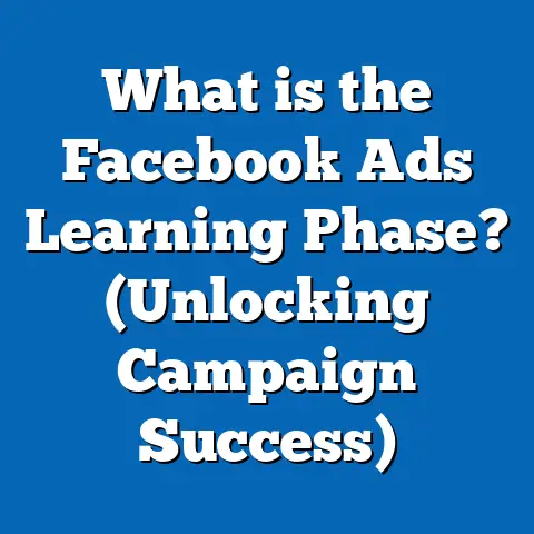 What is the Facebook Ads Learning Phase? (Unlocking Campaign Success)