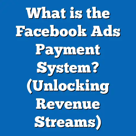 What is the Facebook Ads Payment System? (Unlocking Revenue Streams)