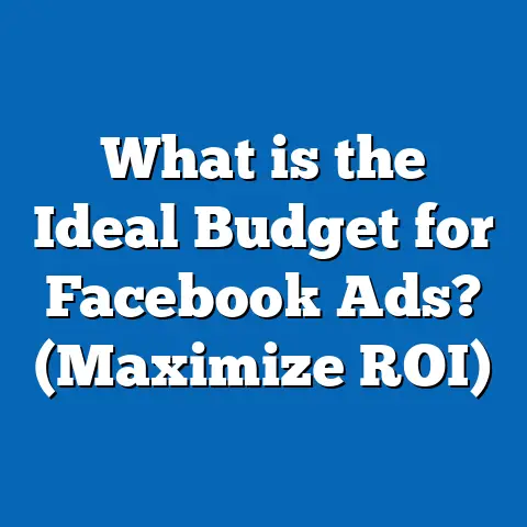 What is the Ideal Budget for Facebook Ads? (Maximize ROI)