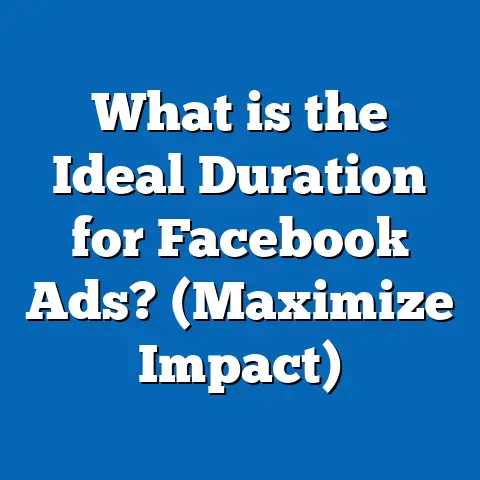 What is the Ideal Duration for Facebook Ads? (Maximize Impact)
