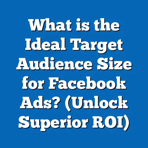 What is the Ideal Target Audience Size for Facebook Ads? (Unlock Superior ROI)